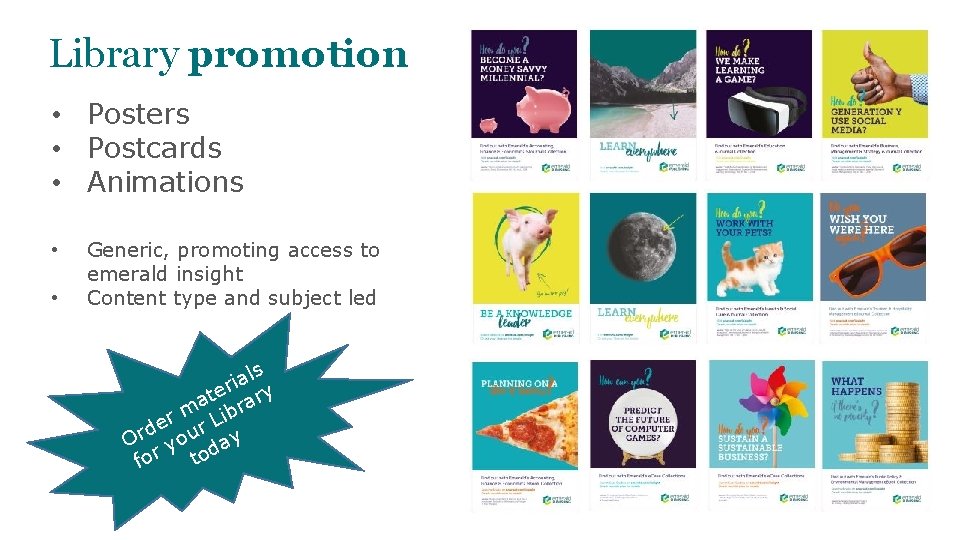 Library promotion • Posters • Postcards • Animations • • Generic, promoting access to