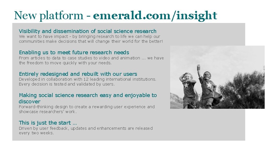 New platform - emerald. com/insight Visibility and dissemination of social science research We want