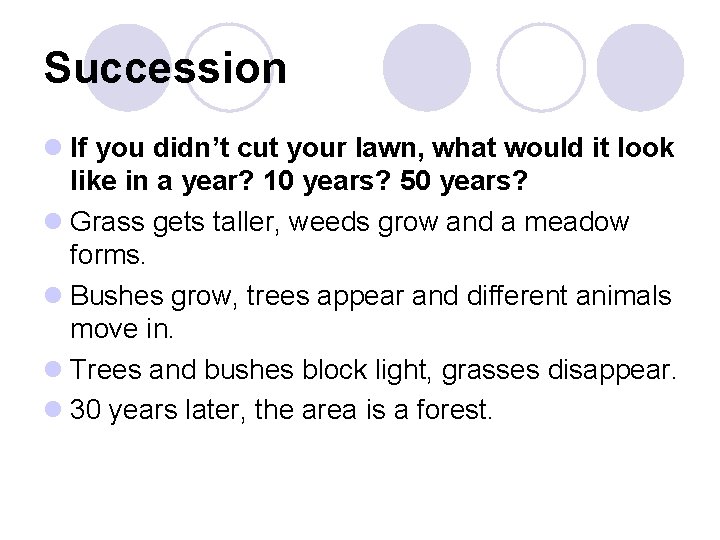Succession l If you didn’t cut your lawn, what would it look like in Succession l If you didn’t cut your lawn, what would it look like in