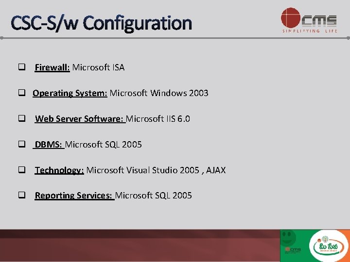 CSC-S/w Configuration q Firewall: Microsoft ISA q Operating System: Microsoft Windows 2003 q Web