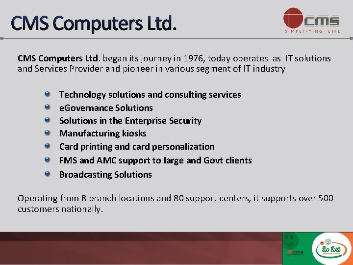 CMS Computers Ltd. began its journey in 1976, today operates as IT solutions and