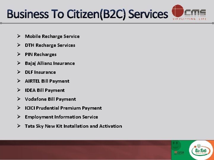 Business To Citizen(B 2 C) Services Ø Mobile Recharge Service Ø DTH Recharge Services