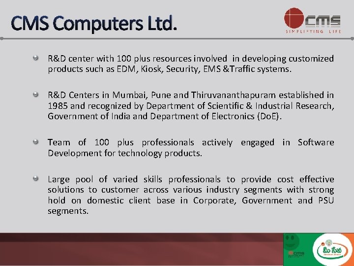 CMS Computers Ltd. R&D center with 100 plus resources involved in developing customized products