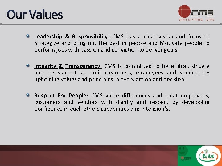 Our Values Leadership & Responsibility: CMS has a clear vision and focus to Strategize