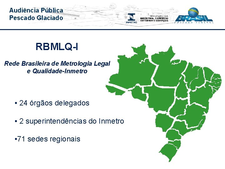 Audiência Pública Pescado Glaciado RBMLQ-I Rede Brasileira de Metrologia Legal e Qualidade-Inmetro • 24