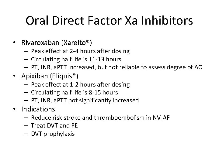 Oral Direct Factor Xa Inhibitors • Rivaroxaban (Xarelto®) – Peak effect at 2 -4