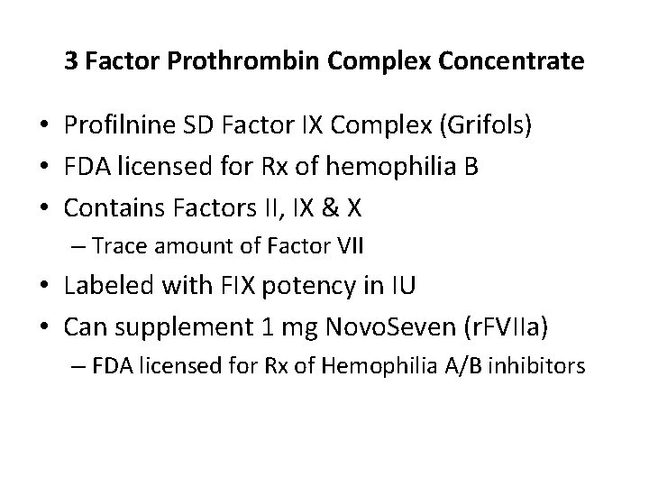 3 Factor Prothrombin Complex Concentrate • Profilnine SD Factor IX Complex (Grifols) • FDA