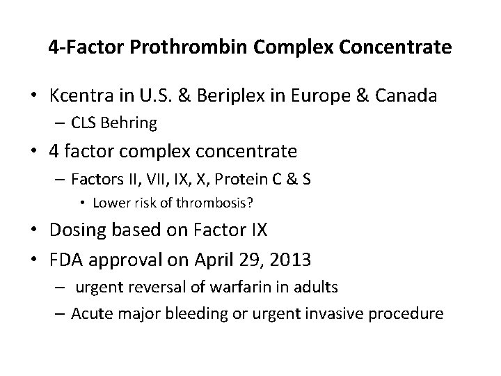 4 -Factor Prothrombin Complex Concentrate • Kcentra in U. S. & Beriplex in Europe