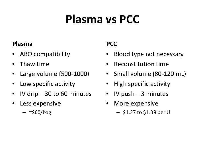 Plasma vs PCC Plasma • • • ABO compatibility Thaw time Large volume (500