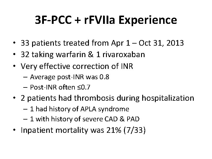 3 F-PCC + r. FVIIa Experience • 33 patients treated from Apr 1 –