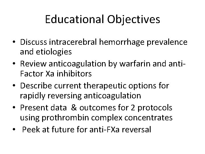 Educational Objectives • Discuss intracerebral hemorrhage prevalence and etiologies • Review anticoagulation by warfarin