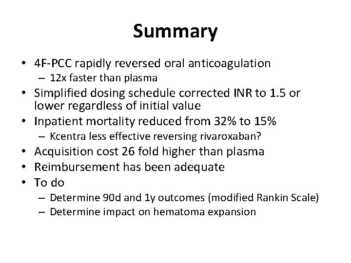 Summary • 4 F-PCC rapidly reversed oral anticoagulation – 12 x faster than plasma