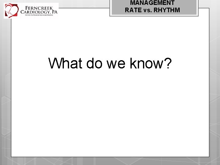 MANAGEMENT RATE vs. RHYTHM What do we know? 