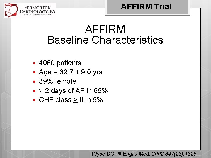 AFFIRM Trial AFFIRM Baseline Characteristics § § § 4060 patients Age = 69. 7