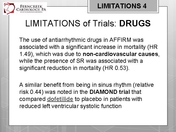 LIMITATIONS 4 LIMITATIONS of Trials: DRUGS The use of antiarrhythmic drugs in AFFIRM was