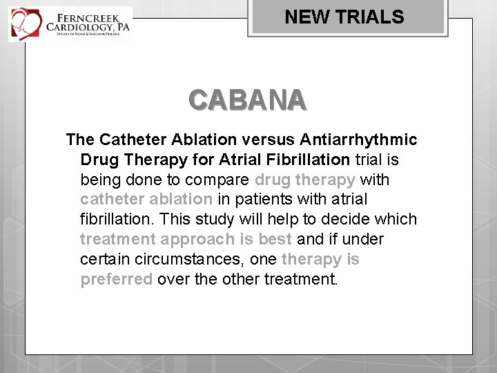 NEW TRIALS CABANA The Catheter Ablation versus Antiarrhythmic Drug Therapy for Atrial Fibrillation trial