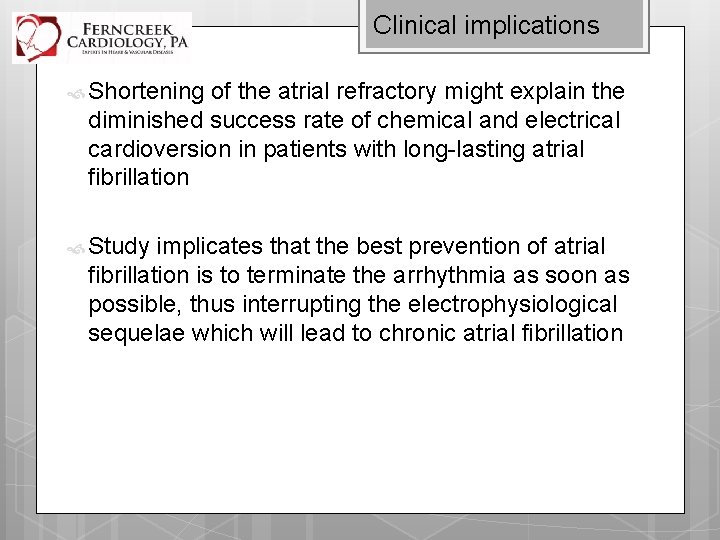 Clinical implications Shortening of the atrial refractory might explain the diminished success rate of