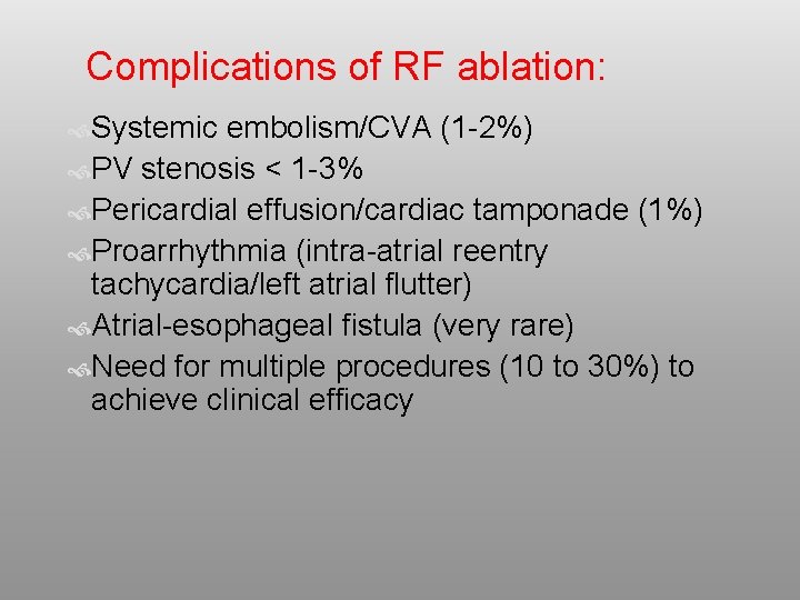 Complications of RF ablation: Systemic embolism/CVA (1 -2%) PV stenosis < 1 -3% Pericardial