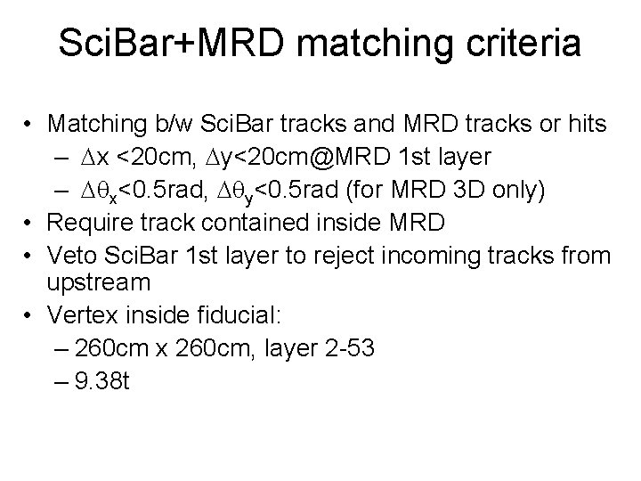 Sci. Bar+MRD matching criteria • Matching b/w Sci. Bar tracks and MRD tracks or