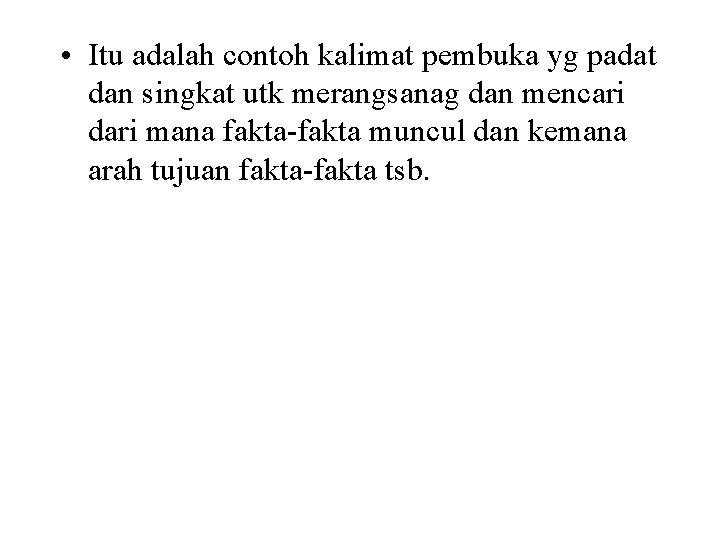  • Itu adalah contoh kalimat pembuka yg padat dan singkat utk merangsanag dan