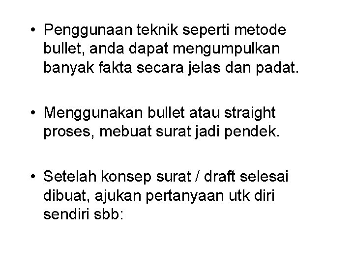  • Penggunaan teknik seperti metode bullet, anda dapat mengumpulkan banyak fakta secara jelas