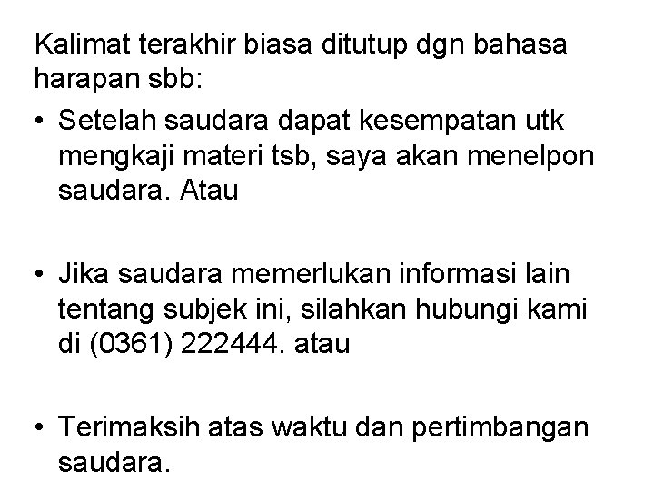 Kalimat terakhir biasa ditutup dgn bahasa harapan sbb: • Setelah saudara dapat kesempatan utk