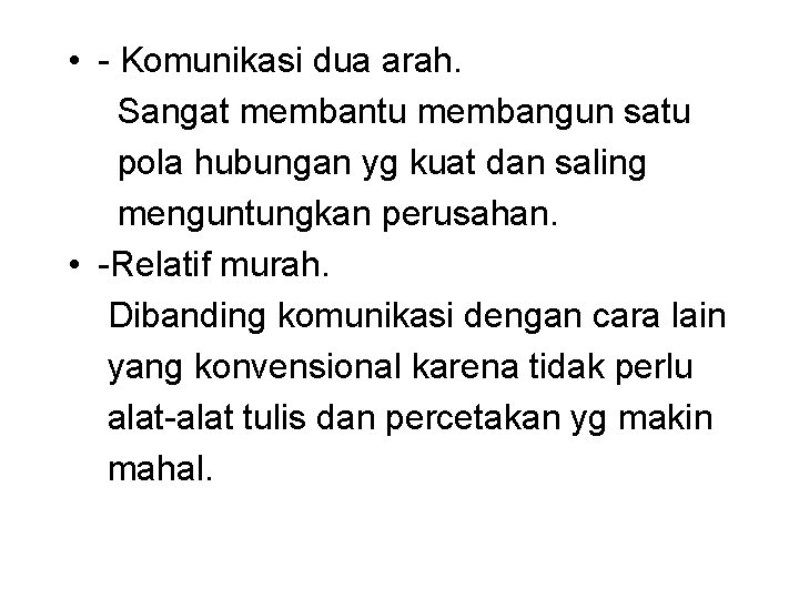  • - Komunikasi dua arah. Sangat membantu membangun satu pola hubungan yg kuat