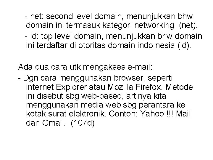 - net: second level domain, menunjukkan bhw domain ini termasuk kategori networking (net). -