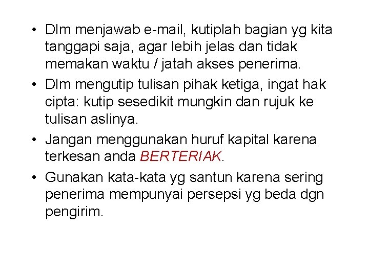  • Dlm menjawab e-mail, kutiplah bagian yg kita tanggapi saja, agar lebih jelas