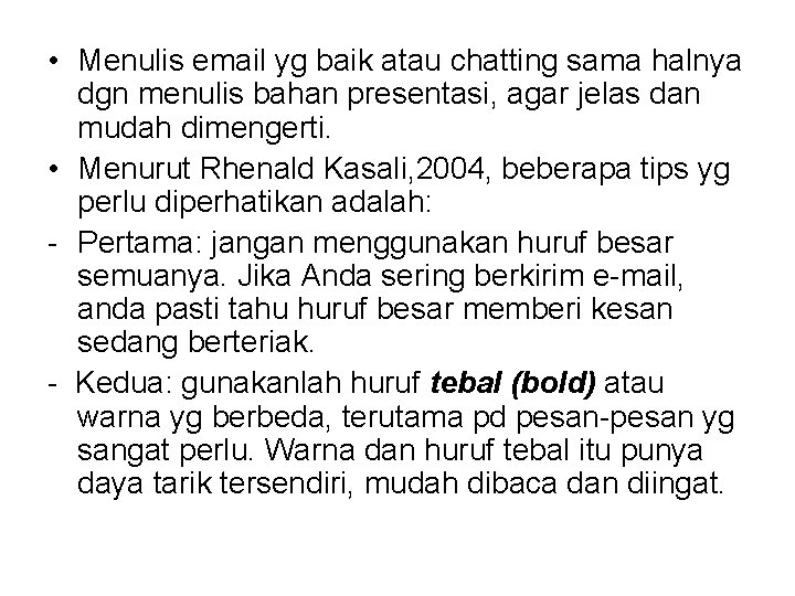  • Menulis email yg baik atau chatting sama halnya dgn menulis bahan presentasi,