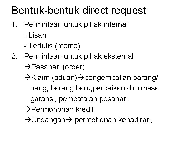 Bentuk-bentuk direct request 1. Permintaan untuk pihak internal - Lisan - Tertulis (memo) 2.