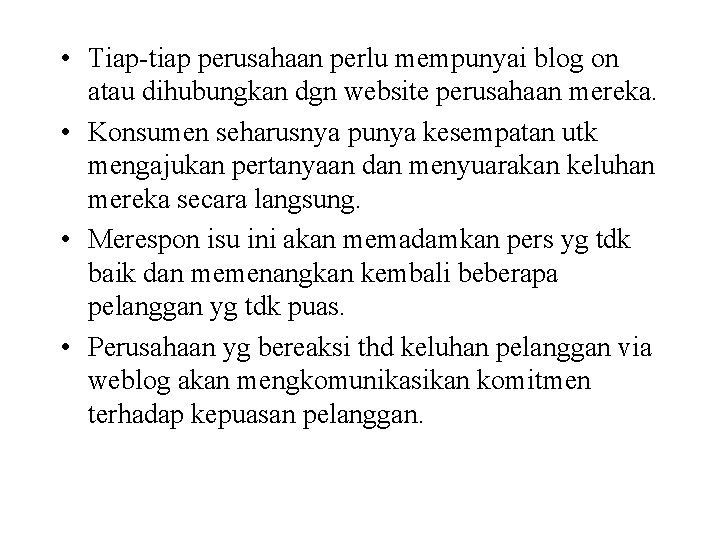  • Tiap-tiap perusahaan perlu mempunyai blog on atau dihubungkan dgn website perusahaan mereka.