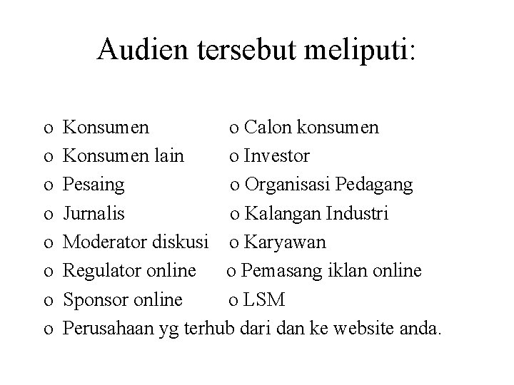 Audien tersebut meliputi: o o o o Konsumen o Calon konsumen Konsumen lain o