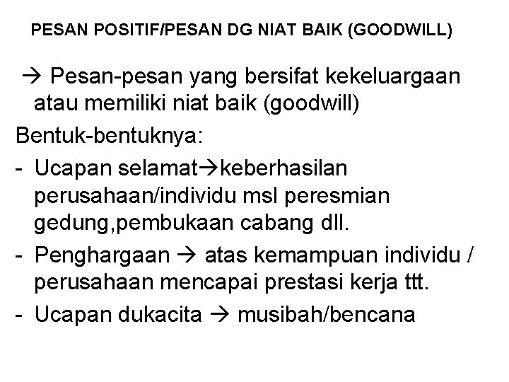 PESAN POSITIF/PESAN DG NIAT BAIK (GOODWILL) Pesan-pesan yang bersifat kekeluargaan atau memiliki niat baik