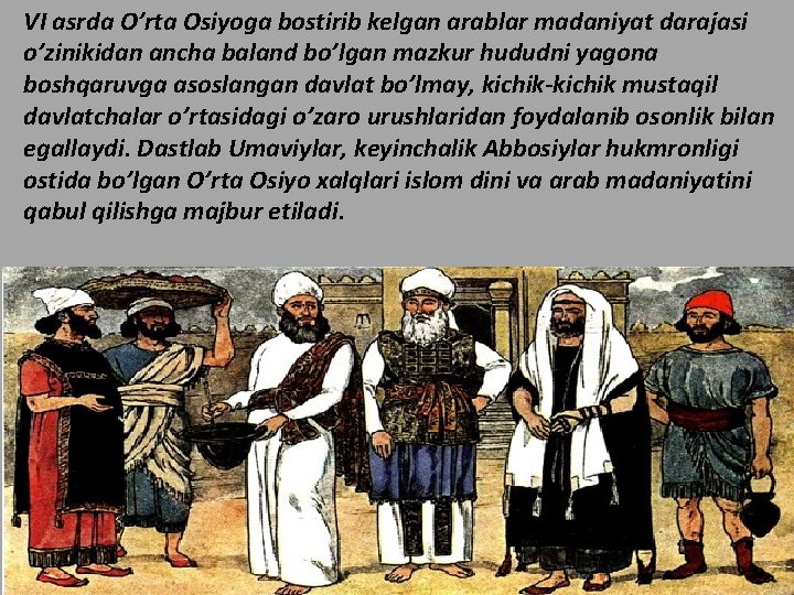 VI asrda O’rta Osiyoga bostirib kelgan arablar madaniyat darajasi o’zinikidan ancha baland bo’lgan mazkur