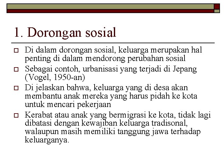 1. Dorongan sosial o o Di dalam dorongan sosial, keluarga merupakan hal penting di