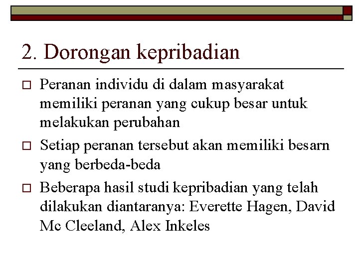 2. Dorongan kepribadian o o o Peranan individu di dalam masyarakat memiliki peranan yang