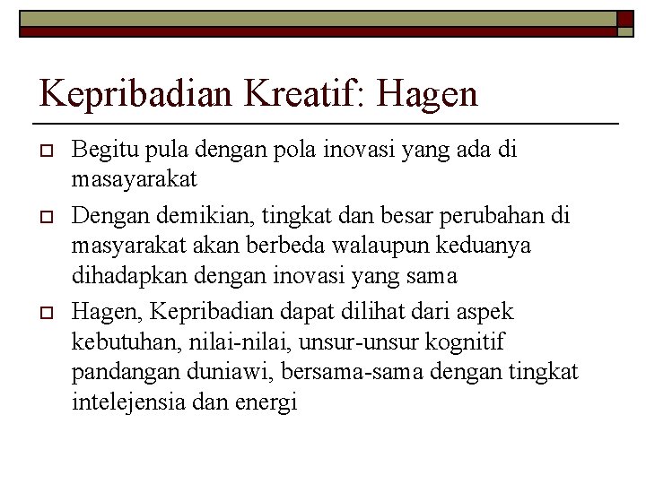 Kepribadian Kreatif: Hagen o o o Begitu pula dengan pola inovasi yang ada di