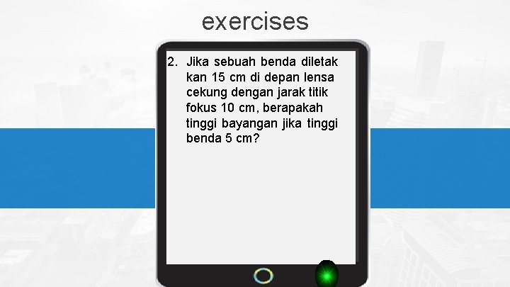  exercises 2. Jika sebuah benda diletak kan 15 cm di depan lensa cekung