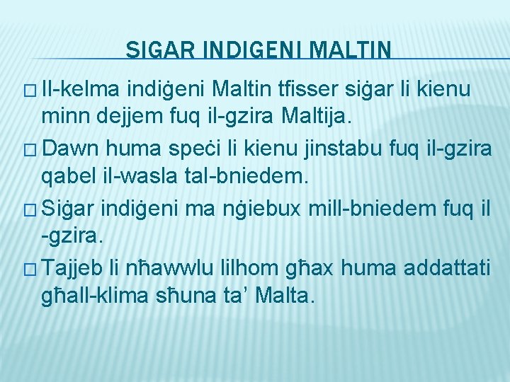 SIGAR INDIGENI MALTIN � Il-kelma indiġeni Maltin tfisser siġar li kienu minn dejjem fuq