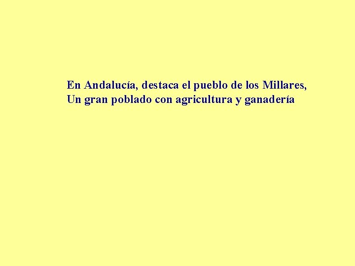 En Andalucía, destaca el pueblo de los Millares, Un gran poblado con agricultura y