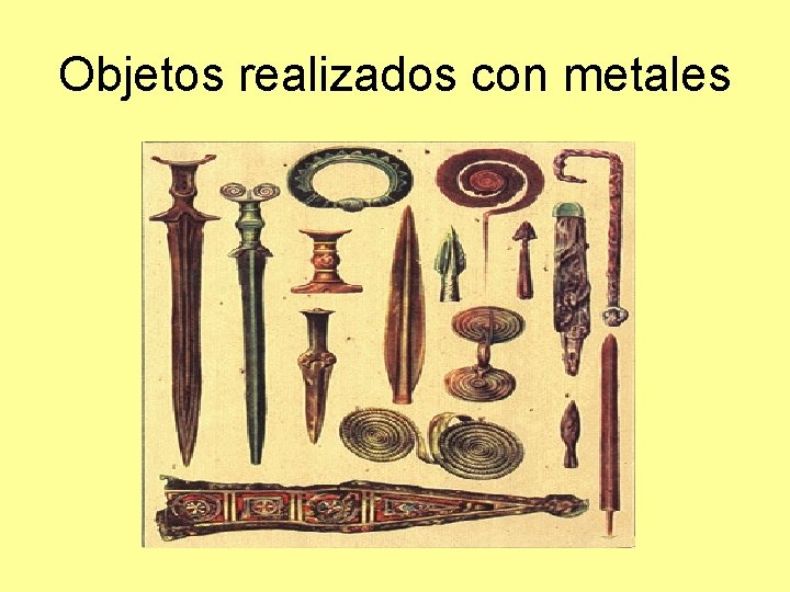 Objetos realizados con metales 