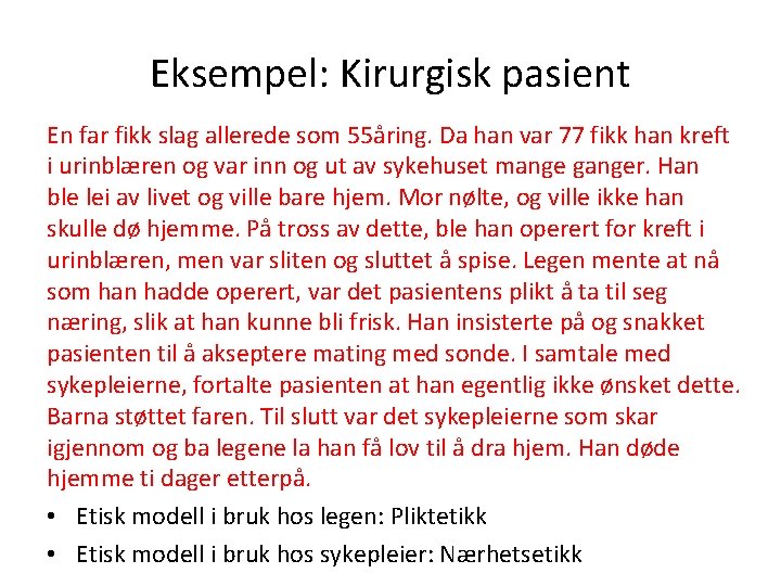 Eksempel: Kirurgisk pasient En far fikk slag allerede som 55åring. Da han var 77