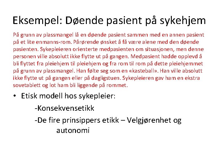 Eksempel: Døende pasient på sykehjem På grunn av plassmangel lå en døende pasient sammen