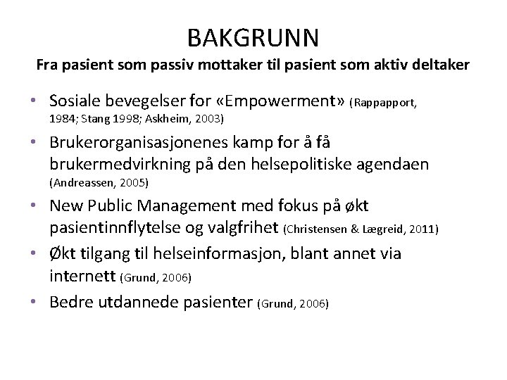 BAKGRUNN Fra pasient som passiv mottaker til pasient som aktiv deltaker • Sosiale bevegelser