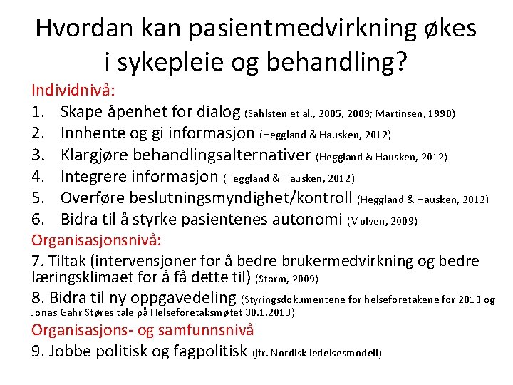 Hvordan kan pasientmedvirkning økes i sykepleie og behandling? Individnivå: 1. Skape åpenhet for dialog