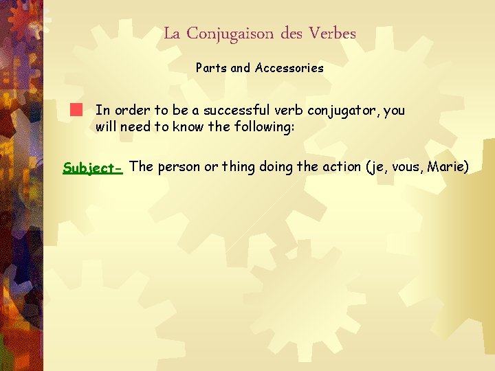 La Conjugaison des Verbes Parts and Accessories In order to be a successful verb