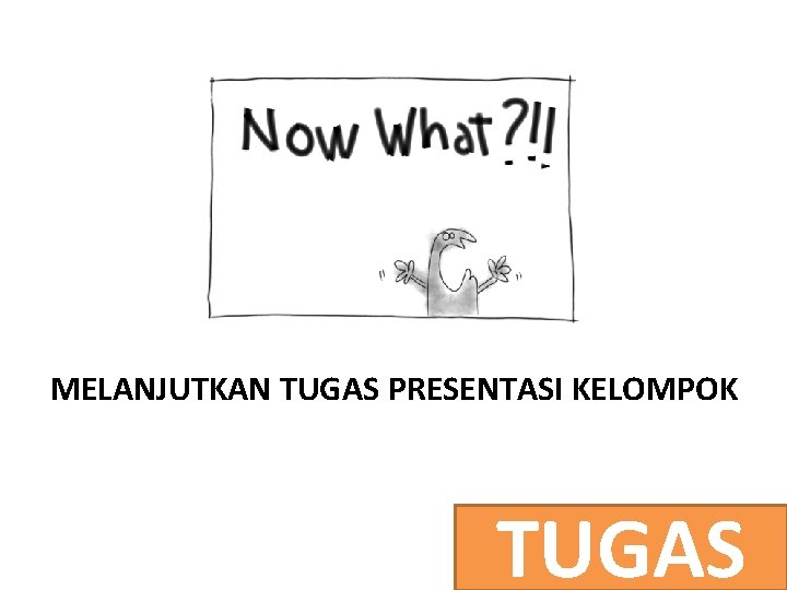 MELANJUTKAN TUGAS PRESENTASI KELOMPOK TUGAS 