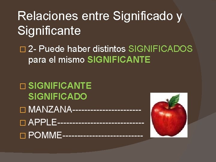 Relaciones entre Significado y Significante � 2 - Puede haber distintos SIGNIFICADOS para el