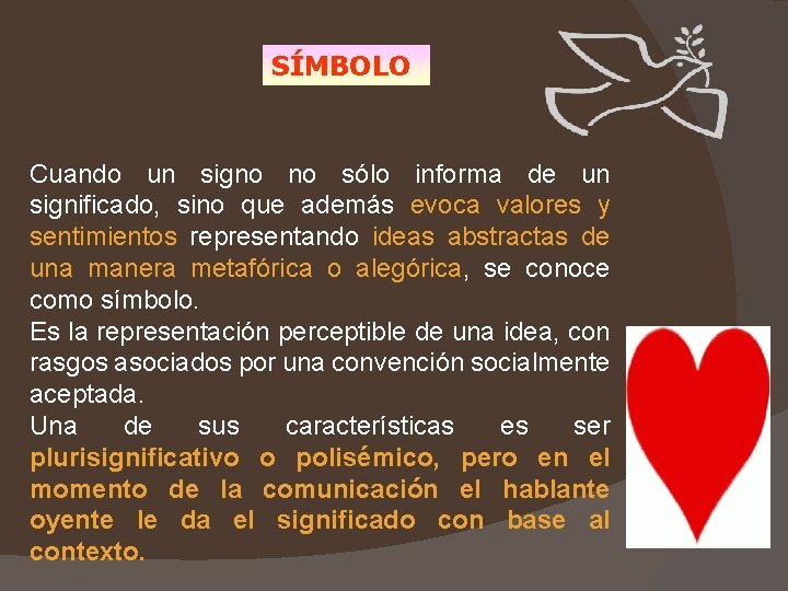 SÍMBOLO Cuando un signo no sólo informa de un significado, sino que además evoca